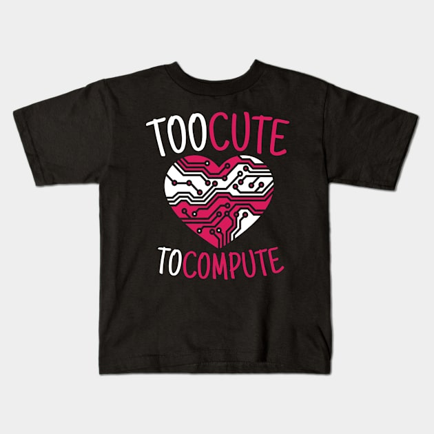 Too Cute To Compute Computer Scientist Hacker It Kids T-Shirt by MooonTees